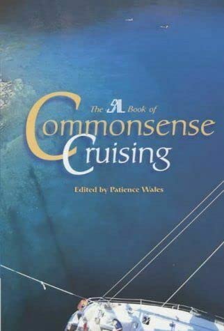 The " SAIL " Book of Commonsense Cruising by Patience Wales