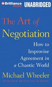The Art of Negotiation: How to Improvise Agreement in a Chaotic World