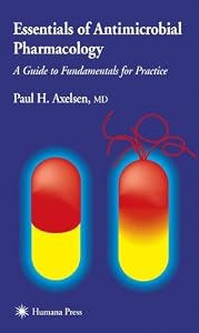Essentials of Antimicrobial Pharmacology: A Guide to Fundamentals for Practice by Paul H. Axelsen