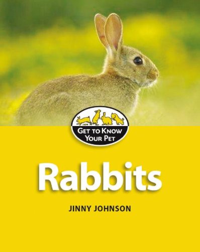 Rabbits (Get to Know Your Pet) by Jinny Johnson