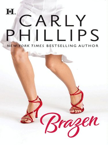 Brazen (Hqn Romance) by Carly Phillips