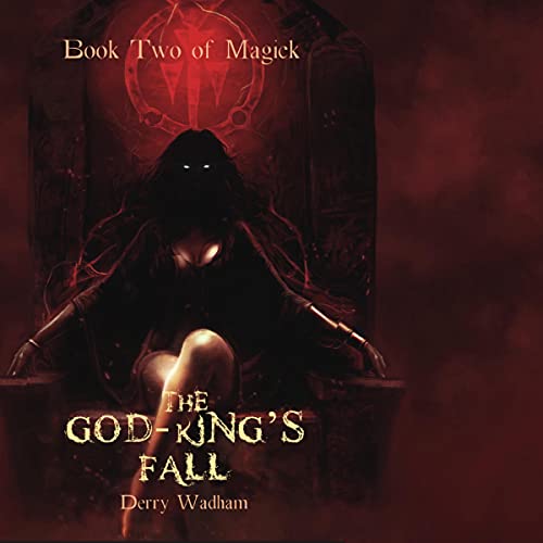 The God King’s Fall: Books of Magick, Vol. 2 by Derry Wadham