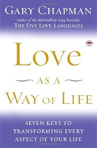 Love as a Way of Life: Seven Keys to Transforming Every Aspect of Your Life