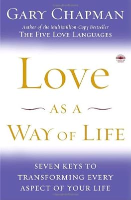 Love as a Way of Life: Seven Keys to Transforming Every Aspect of Your Life