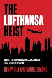 The Lufthansa Heist: Behind the Six-Million-Dollar Cash Haul That Shook the World