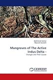 Mangroves of The Active Indus Delta -: Changes and Their Causes Mangroves of The Active Indus Delta -: Changes and Their Causes