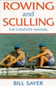 Rowing and Sculling by Bill Sayer