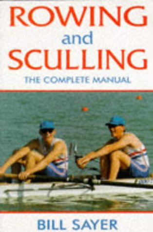 Rowing and Sculling by Bill Sayer