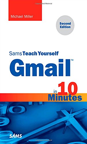 Gmail in 10 Minutes, Sams Teach Yourself by Michael Miller