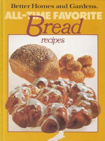 Better Homes and Gardens All-Time Favorite Bread Recipes (Better homes and gardens books) by Diane Nelson
