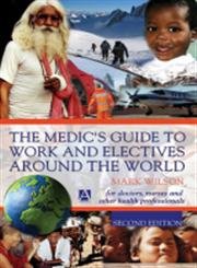 The Medic's Guide to Work and Electives around the World by Mark Wilson