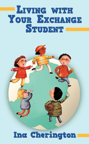 Living with Your Exchange Student by Ina Cherington