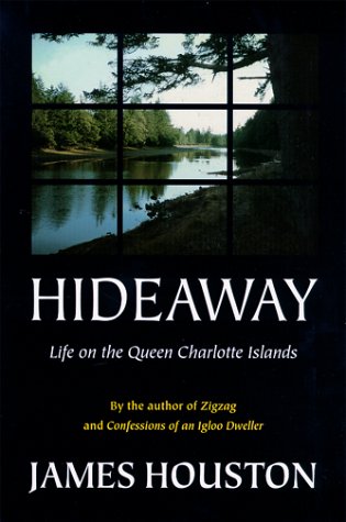 Hideaway: Life on the Queen Charlotte Islands by James Houston