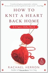 How to Knit a Heart Back Home: A Cypress Hollow Yarn (Cypress Hollow Yarns)