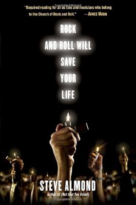 Rock and Roll Will Save Your Life: A Book by and for the Fanatics Among Us