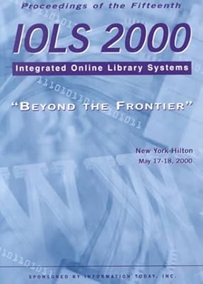 Iols 2000: Proceedings 2000, New York May 16-18, 2000 (E-LIBRARIES PROCEEDINGS)
