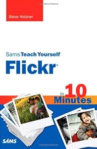 Sams Teach Yourself Flickr in 10 Minutes