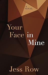 Your Face in Mine: A Novel by Jess Row