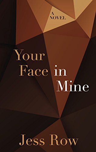Your Face in Mine: A Novel by Jess Row