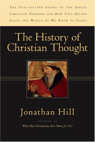 The History of Christian Thought by Jonathan Hill