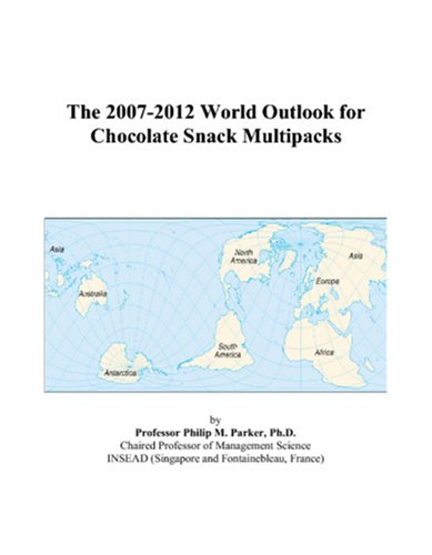 The 2007-2012 World Outlook for Chocolate Snack Multipacks by Philip M. Parker
