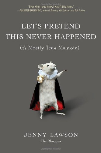 Let's Pretend This Never Happened: by Jenny Lawson