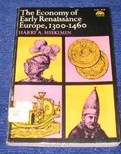 The economy of early Renaissance Europe, 1300-1460 (The Economic civilization of Europe) by Harry A Miskimin