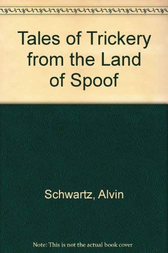 Tales of Trickery from the Land of Spoof by Alvin Schwartz