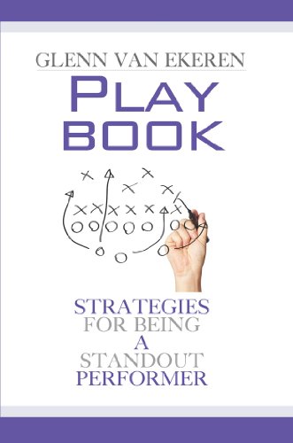 Playbook : Strategies For Being A Standout Performer by Glenn Van Ekeren