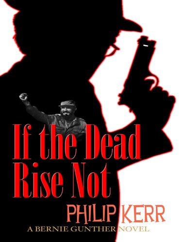 If the dead rise not by Philip Kerr