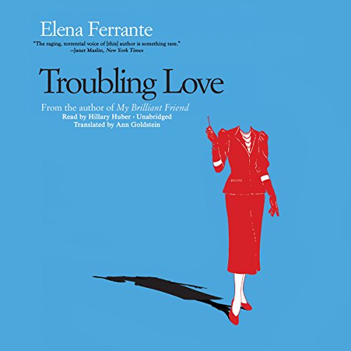 Troubling Love: Library Edition by Elena Ferrante