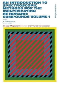 An Introduction to Spectroscopic Methods for the Identification of Organic Compounds: Nuclear Magnetic Resonance and Infrared Spectroscopy by F. Scheinmann
