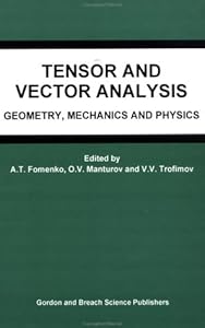 Tensor and Vector Analysis: Geometry, Mechanics and Physics by A.T. Fomenko