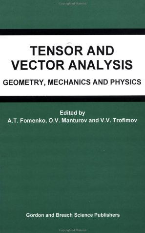 Tensor and Vector Analysis: Geometry, Mechanics and Physics by A.T. Fomenko