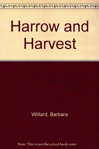 Harrow and Harvest by Barbara Willard