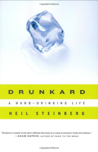 Drunkard: A Hard-Drinking Life by Neil Steinberg