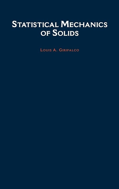 Statistical Mechanics of Solids (Monographs on the Physics and Chemistry of Materials) by Louis A. Girifalco