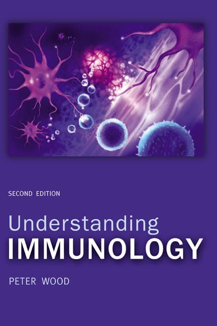 Understanding Immunology (2nd Edition) (Cell and Molecular Biology in Action) by Peter Wood