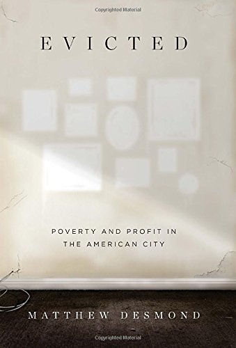 Evicted: Poverty and Profit in the American City by Matthew Desmond