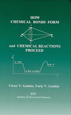 How Chemical Bonds Form and Chemical Reactions Proceed