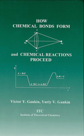 How Chemical Bonds Form and Chemical Reactions Proceed by Victor Gankin