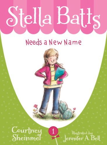 Stella Batts Needs a New Name by Courtney Sheinmel