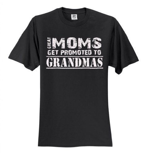 Great Moms Get Promoted to Grandmas T-Shirt Slogan Humorous Tee Shirt