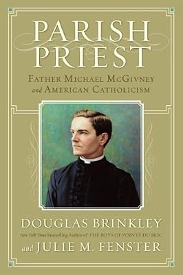 Parish Priest: Father Michael Mcgivney and American Catholicism