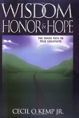 Wisdom Honor & Hope (The Inner Path to True Greatness)