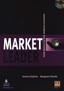 Market Leader: Advanced Coursebook and Class CD Pack (Market Leader) by Iwona Dubicka