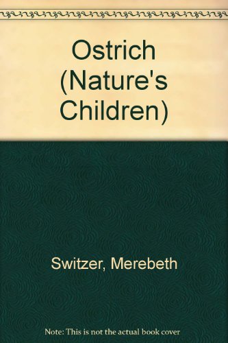 Ostrich (Nature's Children) by Merebeth Switzer