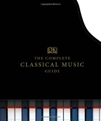 The Complete Classical Music Guide by DK Publishing