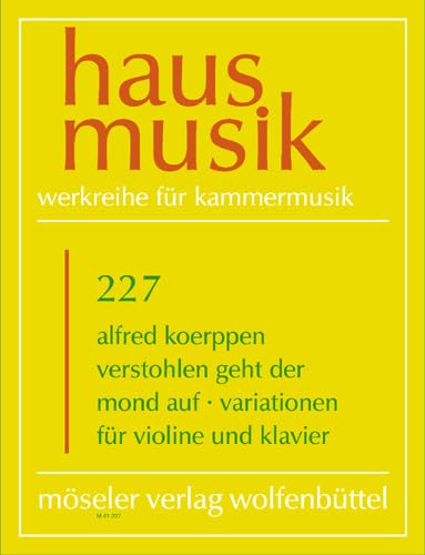 The moon rises stealthily: Variations. 227. violin and piano. by Alfred Koerppen