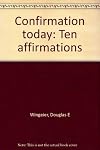 Confirmation today : ten affirmations